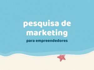 Read more about the article Pesquisa de Marketing para Empreendedores