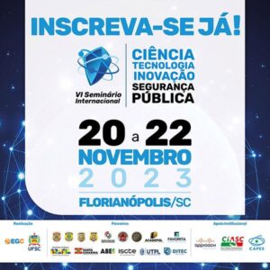 Leia mais sobre o artigo Seminário Internacional de Ciência, Tecnologia e Inovação em Segurança Pública será realizado em Florianópolis