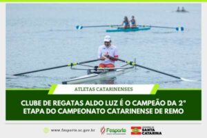 Leia mais sobre o artigo Clube de Regatas Aldo Luz é o campeão da 2ª etapa do Campeonato Catarinense de Remo